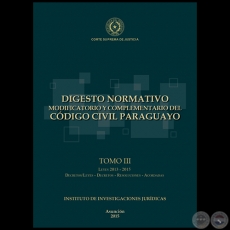 DIGESTO NORMATIVO MODIFICATORIO Y COMPLEMENTARIO DEL CDIGO CIVIL PARAGUAYO - TOMO III - Leyes 2013 a 2015 - Ao 2015
